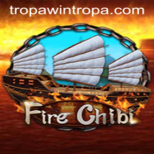 Exploring the Exciting World of FireChibi: A Deep Dive into TROPA WIN